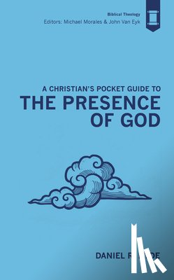 Hyde, Daniel R. - A Christian's Pocket Guide to the Presence of God