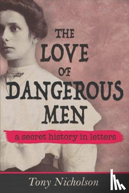 Nicholson, Tony - The Love of Dangerous Men