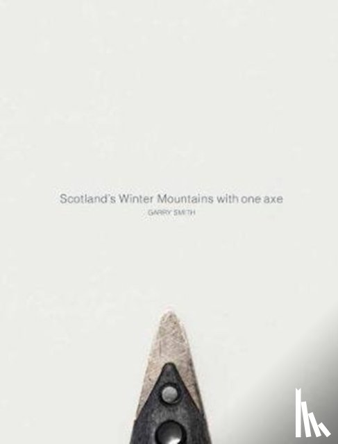 Smith, Gary - Scotland's Winter Mountains with one axe