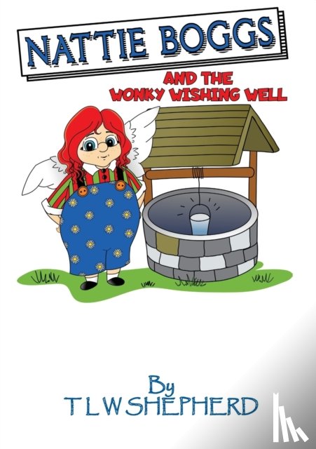 Shepherd, Tracy - Nattie Boggs and the Wonky Wishing Well
