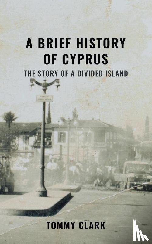 Clark, Tommy - A Brief History of Cyprus