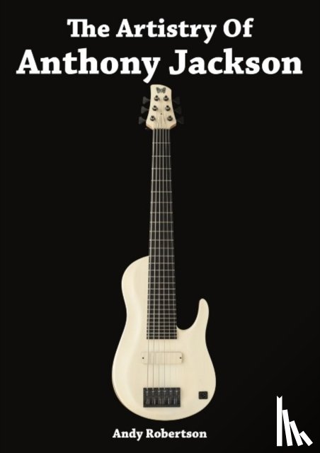 Robertson, Andy - The Artistry of Anthony Jackson