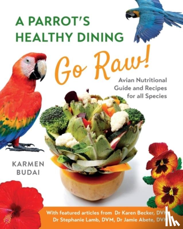 Budai, Karmen - A Parrot's Healthy Dining - Go Raw!
