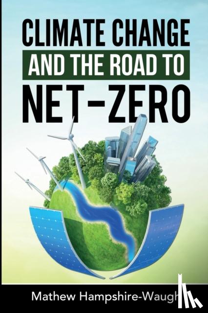 Hampshire-Waugh, Mathew - CLIMATE CHANGE and the road to NET-ZERO