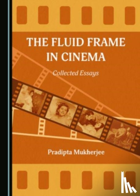 Mukherjee, Pradipta - The Fluid Frame in Cinema