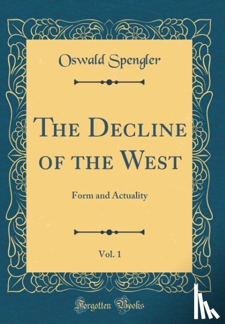 Spengler, Oswald - The Decline of the West, Vol. 1 of 2