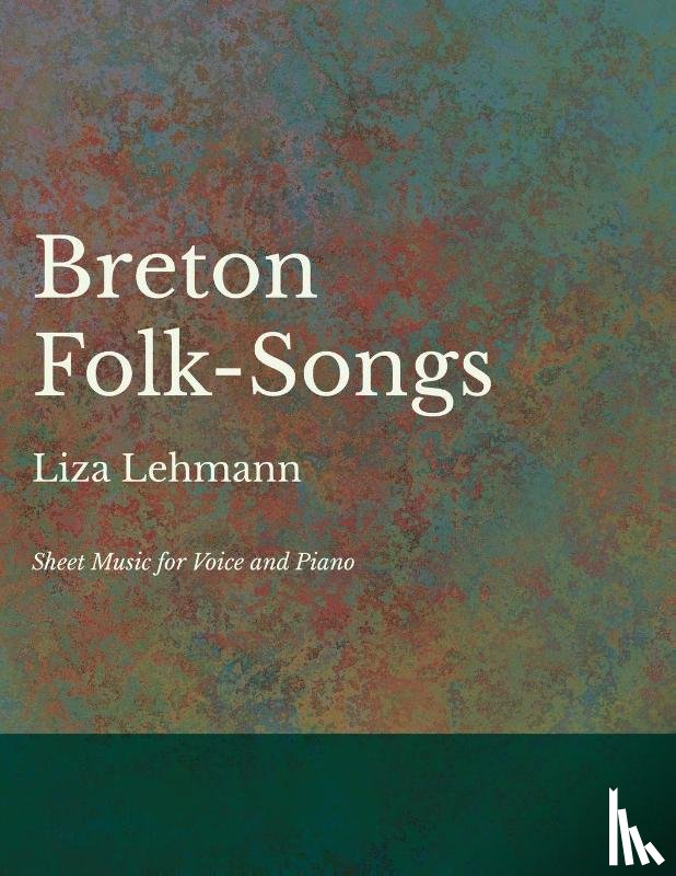 Lehmann, Liza - Breton Folk-Songs - Sheet Music for Voice and Piano