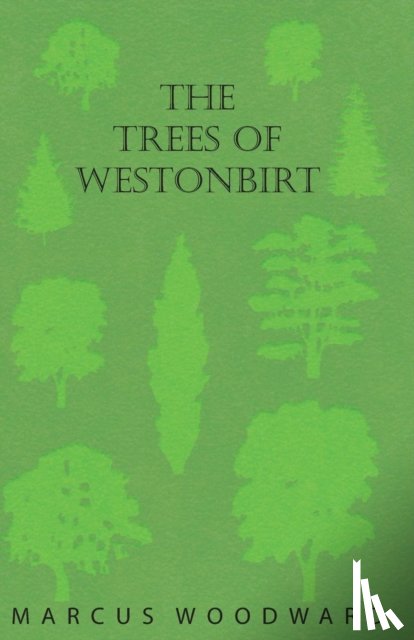 Woodward, Marcus - The Trees of Westonbirt - Illustrated with Photographic Plates