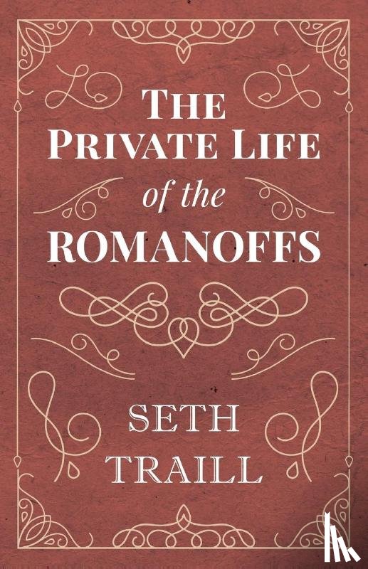 Traill, Seth - The Private Life of the Romanoffs