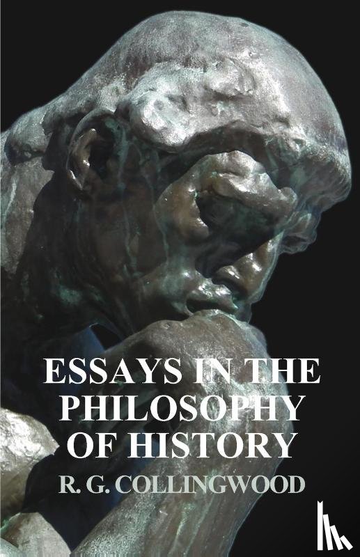 Collingwood, R G - Essays in the Philosophy of History