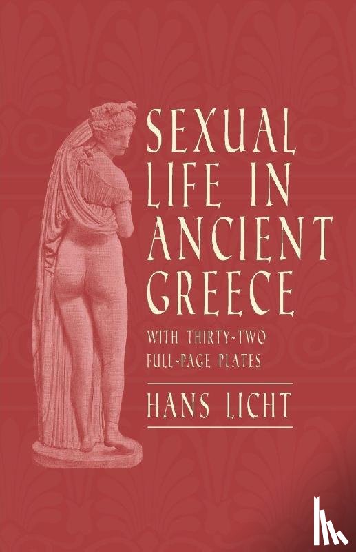Licht, Hans - Sexual Life in Ancient Greece - With Thirty-Two Full-Page Plates