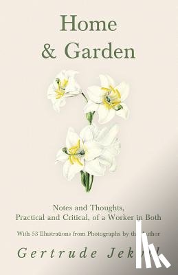 Jekyll, Gertrude - HOME & GARDEN - NOTES & THOUGH