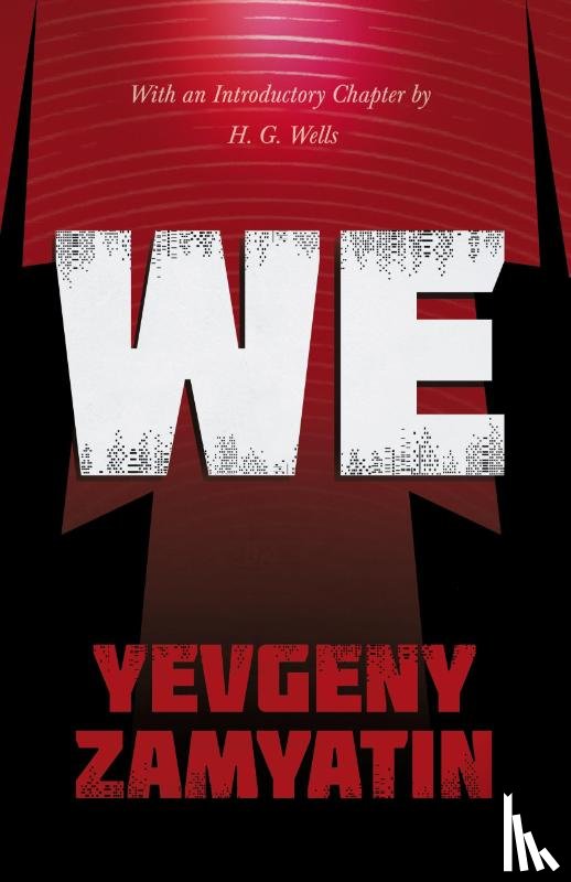 Zamyatin, Yevgeny, Wells, H G - We