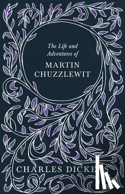 Dickens, Charles, Chesterton, G K - The Life and Adventures of Martin Chuzzlewit