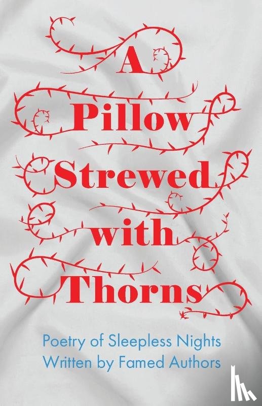 Various - A Pillow Strewed with Thorns - Poetry of Sleepless Nights Written by Famed Authors