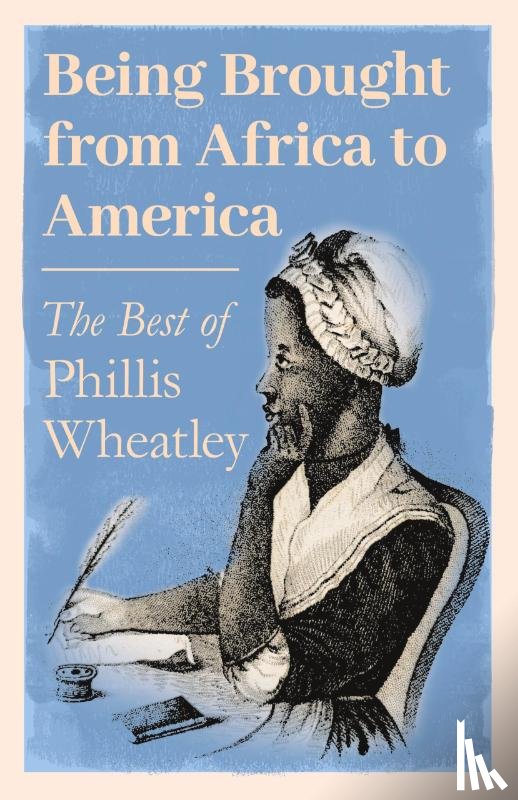 Wheatley, Phillis - Being Brought from Africa to America - The Best of Phillis Wheatley