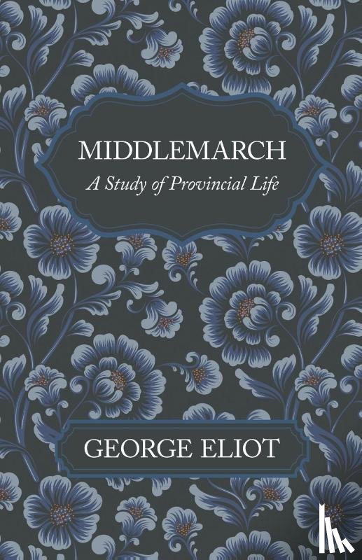 Eliot, George - Middlemarch - A Study of Provincial Life