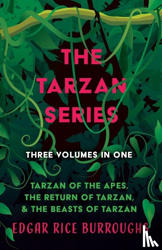 Burroughs, Edgar Rice - The Tarzan Series - Three Volumes in One;Tarzan of the Apes, The Return of Tarzan, & The Beasts of Tarzan