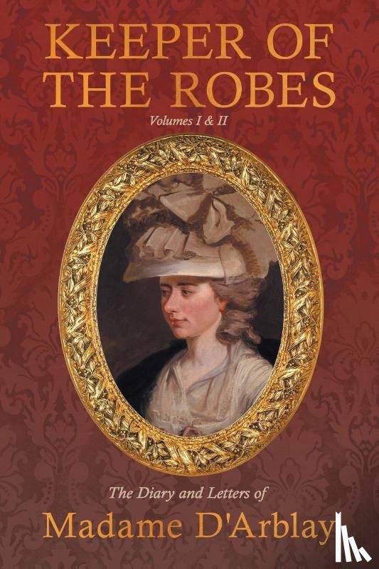 Burney, Fanny - Keeper of the Robes - The Diary and Letters of Madame D'Arblay