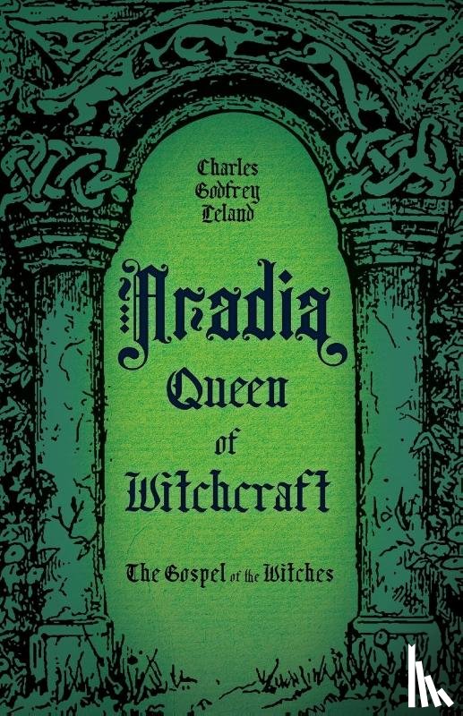 Leland, Charles Godfrey - Aradia, Queen of Witchcraft