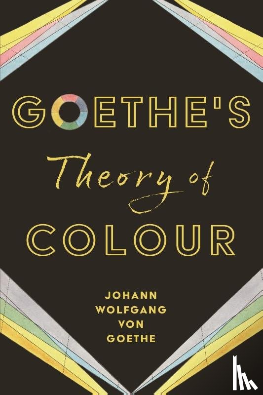 Goethe, Johann Wolfgang von - Goethe's Theory of Colour