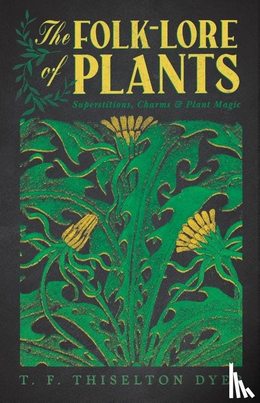 Dyer, T. F. Thiselton - The Folk-Lore of Plants