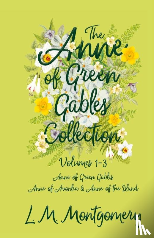 Montgomery, Lucy Maud - The Anne of Green Gables Collection;Volumes 1-3 (Anne of Green Gables, Anne of Avonlea and Anne of the Island)