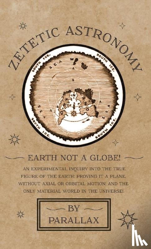Parallax - Zetetic Astronomy - Earth Not a Globe! An Experimental Inquiry into the True Figure of the Earth