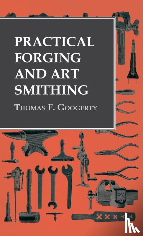 Googerty, Thomas F - Practical Forging and Art Smithing
