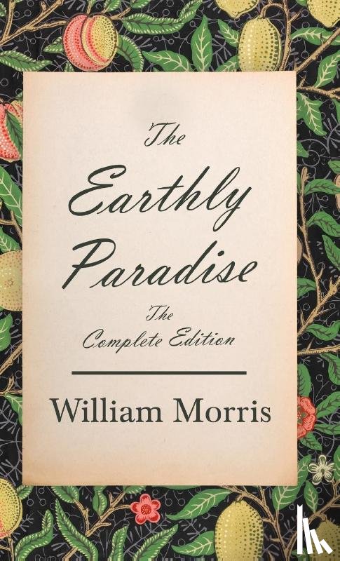 Morris, William - The Earthly Paradise - The Complete Edition