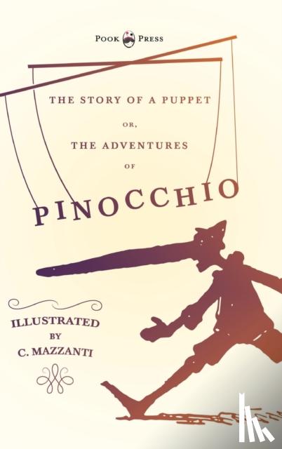 Collodi, Carlo - The Story of a Puppet - Or, The Adventures of Pinocchio - Illustrated by C. Mazzanti
