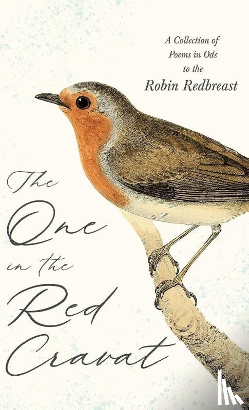 Various - The One in Red Cravat - A Collection of Poems in Ode to the Robin Redbreast