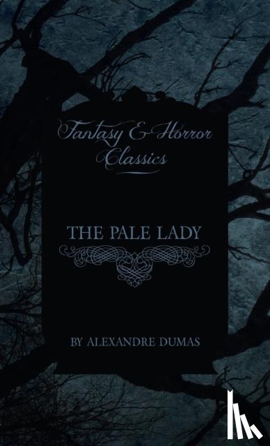 Dumas, Alexandre - Pale Lady (Fantasy and Horror Classics)