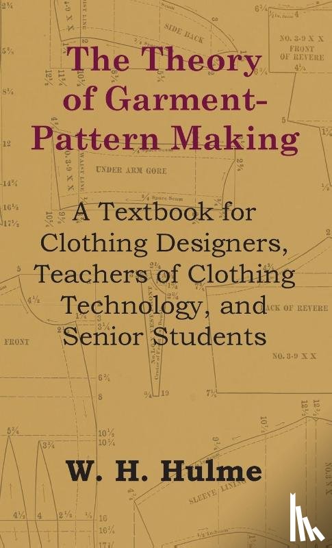 Hulme, W H - Theory of Garment-Pattern Making - A Textbook for Clothing Designers, Teachers of Clothing Technology, and Senior Students