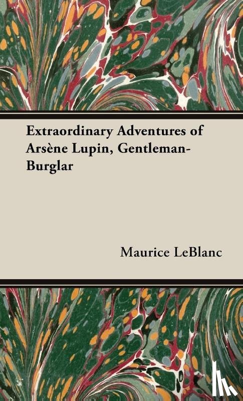 LeBlanc, Maurice - The Extraordinary Adventures of Arsene Lupin, Gentleman-Burglar