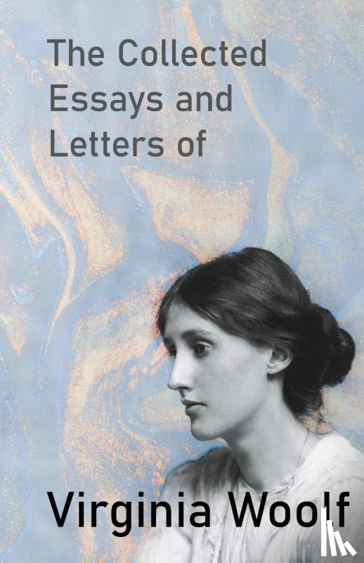 Woolf, Virginia - The Collected Essays and Letters of Virginia Woolf