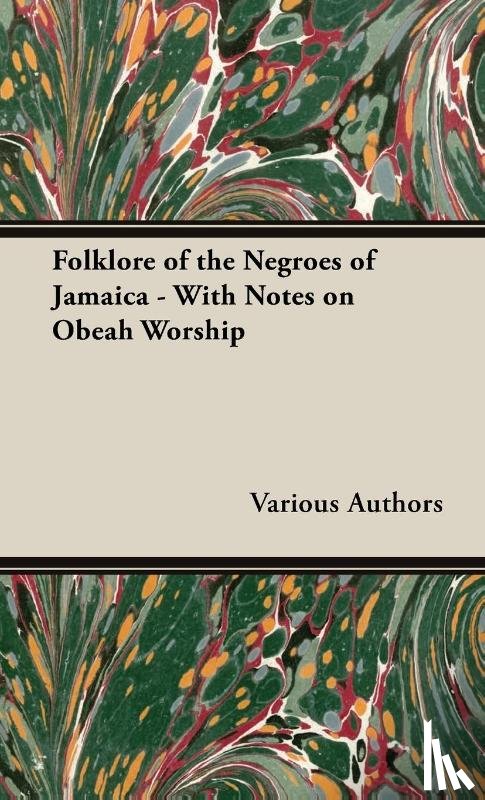 Various Authors - Folklore of the Negroes of Jamaica - With Notes on Obeah Worship