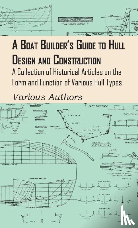 Various Authors - Boat Builder's Guide to Hull Design and Construction - A Collection of Historical Articles on the Form and Function of Various Hull Types