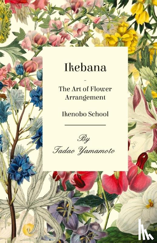 Yamamoto, Tadao - Ikebana - The Art of Flower Arrangement - Ikenobo School