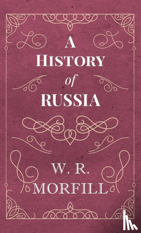 Morfill, W. R. - History of Russia