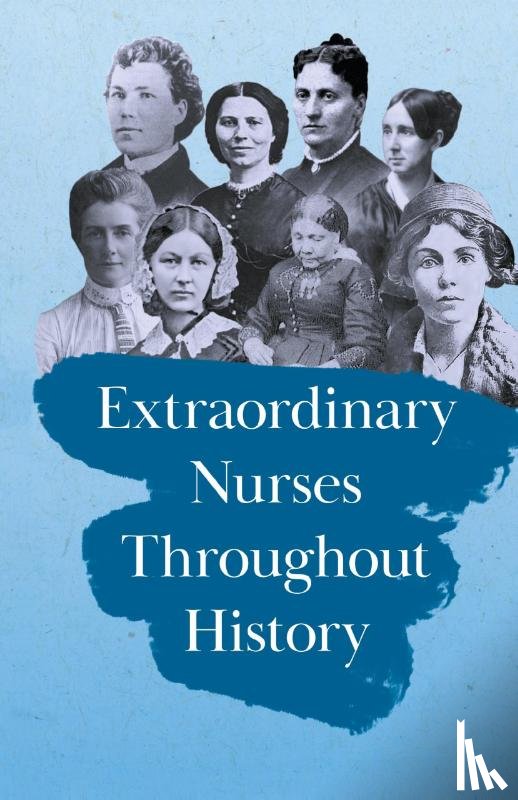 Various - Extraordinary Nurses Throughout History;In Honour of Florence Nightingale