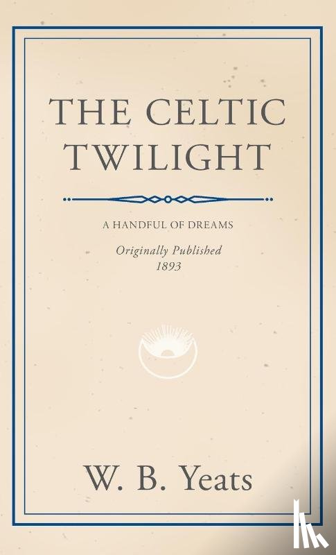 Yeats, William Butler - The Celtic Twilight