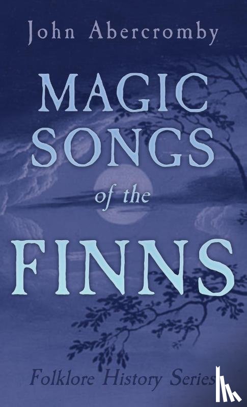 Anon - Magic Songs of the Finns (Folklore History Series)
