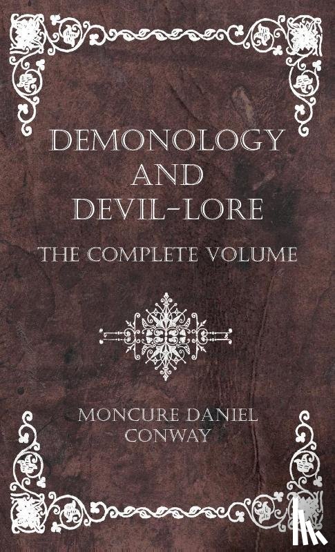 Conway, Moncure Daniel - Demonology and Devil-Lore - The Complete Volume