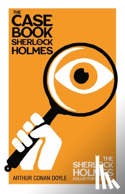 Doyle, Arthur Conan - The Case Book of Sherlock Holmes - The Sherlock Holmes Collector's Library