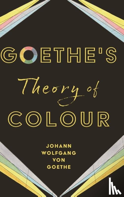 Goethe, Johann Wolfgang von - Goethe's Theory of Colour