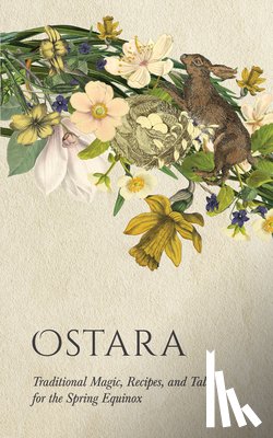 Wyrd Books - Ostara: Traditional Magic, Recipes, and Tales for the Spring Equinox