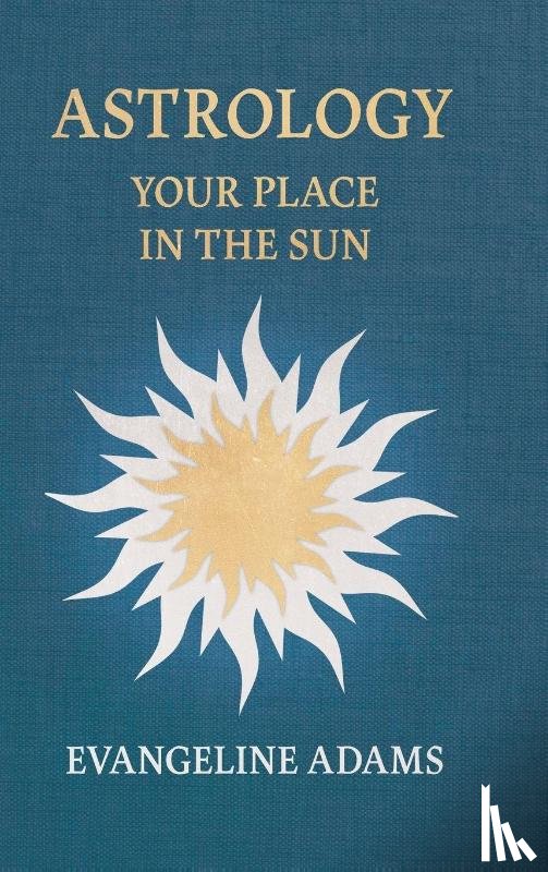 Adams, Evangeline, Crowley, Aleister - Evangeline Adams' Astrology
