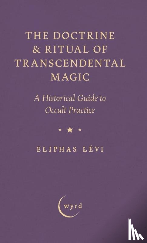Lévi, Eliphas - The Doctrine & Ritual of Transcendental Magic