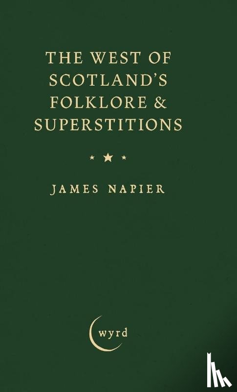 Napier, James - The West of Scotland's Folklore & Superstitions